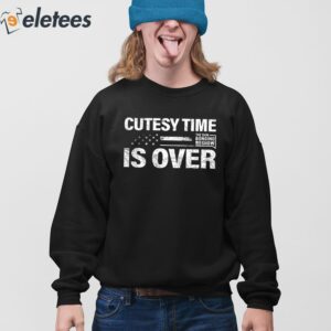 Cutesy Time Is Over Shirt 4