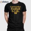 Dan Quinn Commanders Football Is Life Shirt