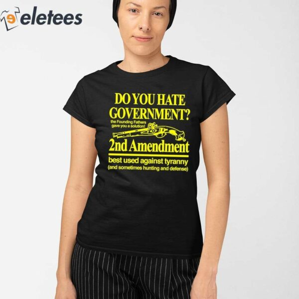 Do You Hate Government 2Nd Amendment Best Used Against Tyranny Shirt