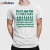 Don’t Ask The Us Military Operation Northwoods Shirt