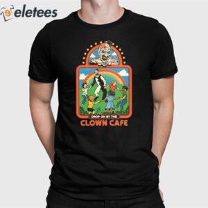 Drop On By The Clown Cafe Shirt