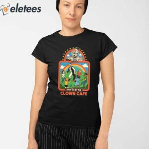 Drop On By The Clown Cafe Shirt 2