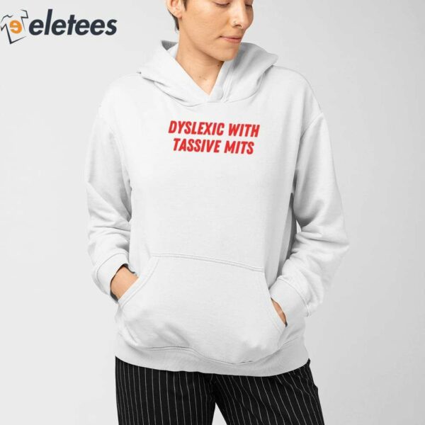 Dyslexic With Tassive Mits Sweatshirt