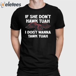 Eagle If She Don't Hawk Tuah I Don't Hawk Tuah Shirt