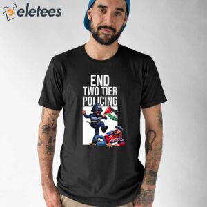 End Two Tier Policing Shirt 1