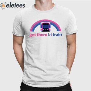 Get There Bi Train Shirt