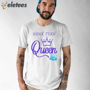 HAWK TUAH Queen Shirt 1