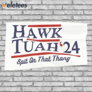 Hawk Tuah 24 Spit On That Thang Red White And Blue Flag