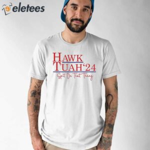 Hawk Tuah 24 T Shirt 1