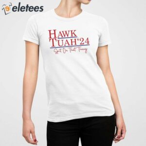 Hawk Tuah 24 T Shirt 2