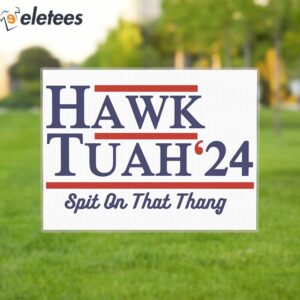 Hawk Tuah 24 Yard Sign Spit On That Thang