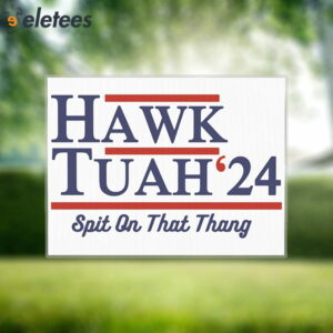 Hawk Tuah 24 Yard Sign Spit On That Thang1