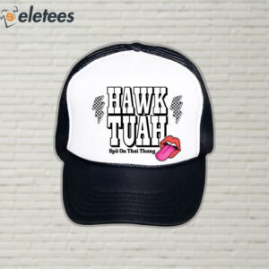 Hawk Tuah Spit On That Thang Funny Trucker Cap2