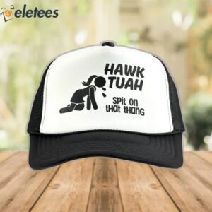 Hawk Tuah Spit On That Thang Social Media Southern Accent Drunk Girl Foam Trucker Hat