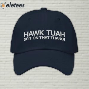Hawk Tuah Spit on that Thang Embroidered Dad Hat 4