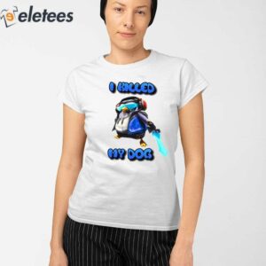 I Killed My Dog Penguin Teamfight Shirt 2