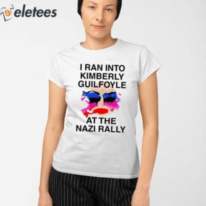 I Ran Into Kimberly Guilfoyle At The Nazi Rally Shirt 2