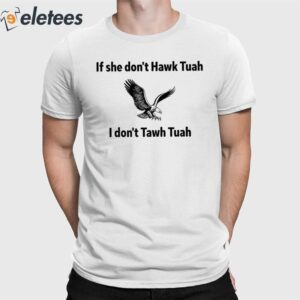 If She Don't Hawk Tuah I Don't Hawk Tuah Eagle Shirt