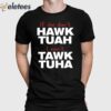 If She Don’t Hawk Tuah I Won’t Tawk Tuha Shirt