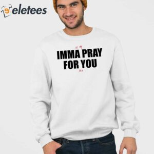 In My Imma Pray For You Era Shirt 3