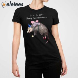 It Is I Your Fairy God Possum Funny Fairy Godmother Shirt 2