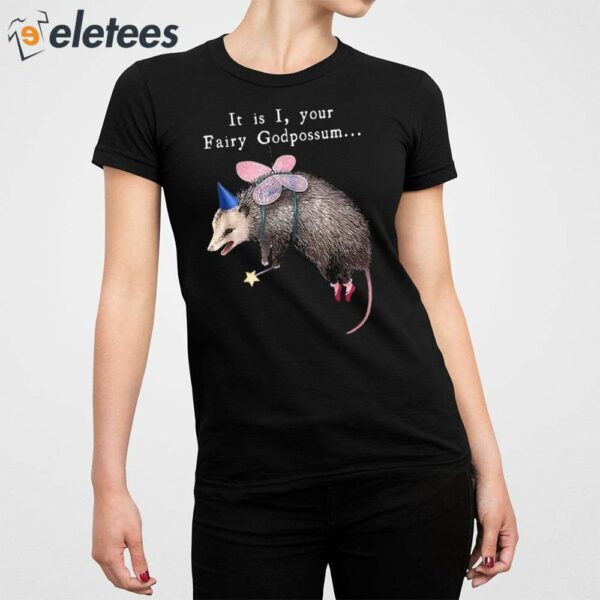 It Is I Your Fairy God Possum Funny Fairy Godmother Shirt