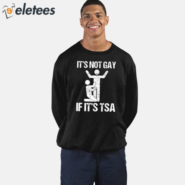 It’s Not Gay If It’s The Tsa Shirt