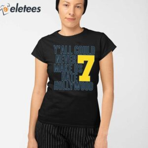 Jai Dash Yall Could Never Make Us Hate Hollywood 7 Shirt 2