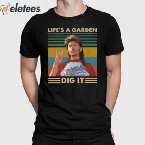 Joe Dirt Life's A Garden Dig It Shirt