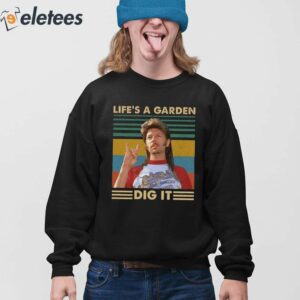 Joe Dirt Lifes A Garden Dig It Shirt 4