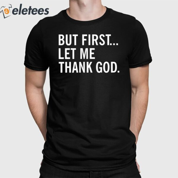 Joe Mazzulla Wearing But First Let Me Thank God Shirt