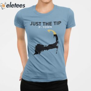 Just The Tip P Town Shirt 2