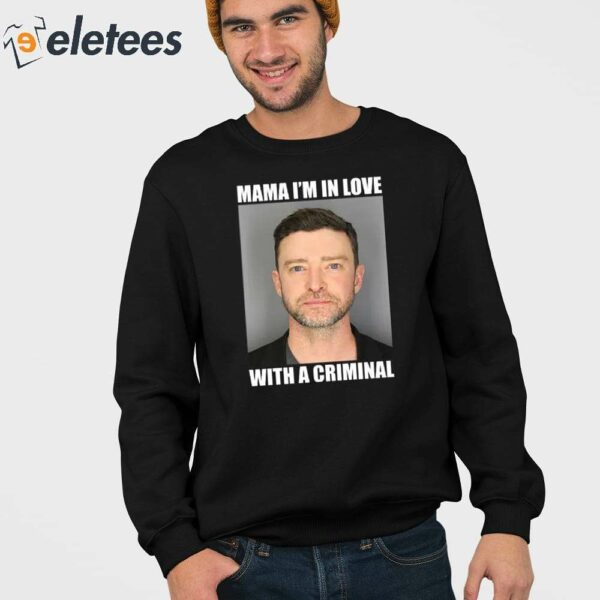 Justin Timberlake Mugshot Mama I’m In Love With A Criminal Shirt
