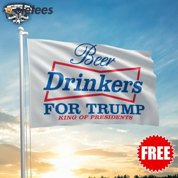 King Of Presidents Beer Drinkers For Trump Flag