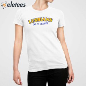 Lesbians Do It Better Shirt 5