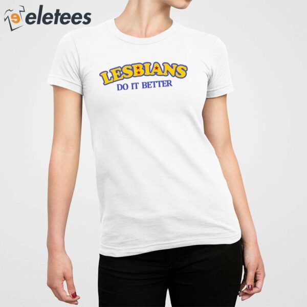 Lesbians Do It Better Shirt