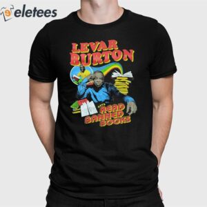 Levar Burton Says Read Banned Books Shirt