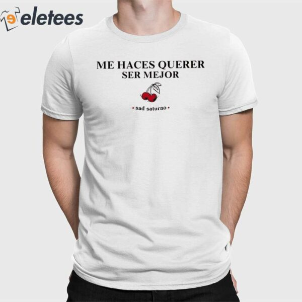 Me Haces Querer Ser Mejor Shirt