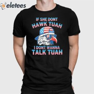 Patriotic Eagle If She Don’t Hawk Tuah I Don’t Wanna Talk Tuah Shirt