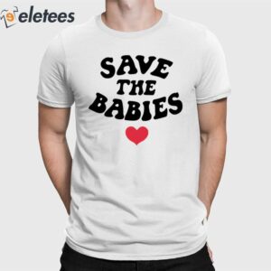 Save The Babies Shirt