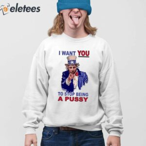 Sean Strickland I Want YOU To Stop Being A PUSSY Shirt 5