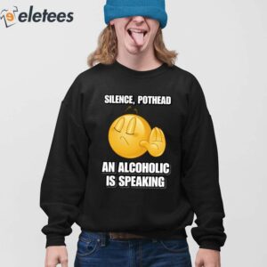 Silence Pothead An Alcoholic Is Speaking Shirt 4