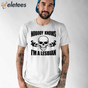 Skull Nobody Knows Im A Lesbian Shirt 1