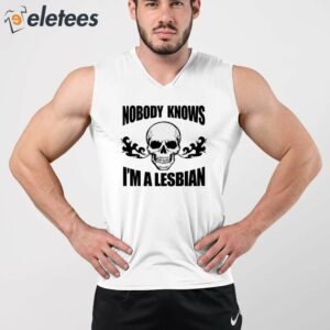 Skull Nobody Knows Im A Lesbian Shirt 3