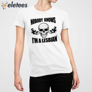 Skull Nobody Knows Im A Lesbian Shirt 5