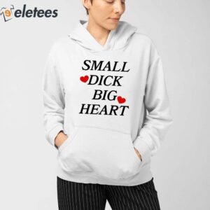 Small Dick Big Heart Shirt 3