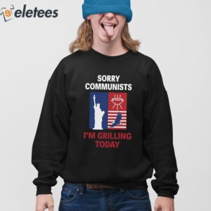 Sorry Communists Im Grilling Today Shirt 4