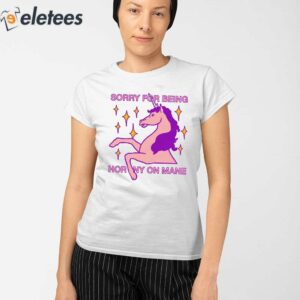 Sorry For Being Horny On Mane Shirt 2