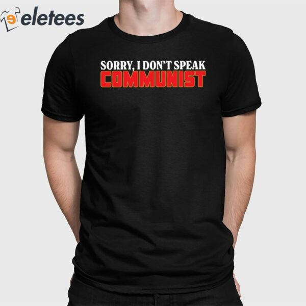 Sorry I Dont Speak Communist Shirt