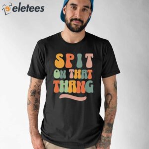 Spit On That Thang Tee Funny Viral TikTok Shirt 1